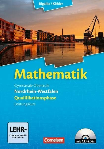 Bigalke/Köhler: Mathematik - Nordrhein-Westfalen - Bisherige Ausgabe: Qualifikationsphase Leistungskurs - Schülerbuch mit CD-ROM