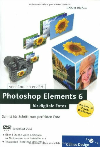 Photoshop Elements 6 für digitale Fotos: Schritt für Schritt zum perfekten Foto (Galileo Design)