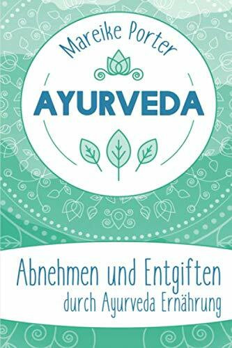 Ayurveda: Abnehmen und Entgiften durch Ayurveda Ernährung