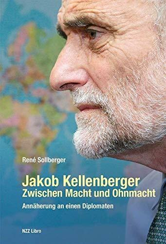 Jakob Kellenberger. Zwischen Macht und Ohnmacht: Annäherung an einen Diplomaten