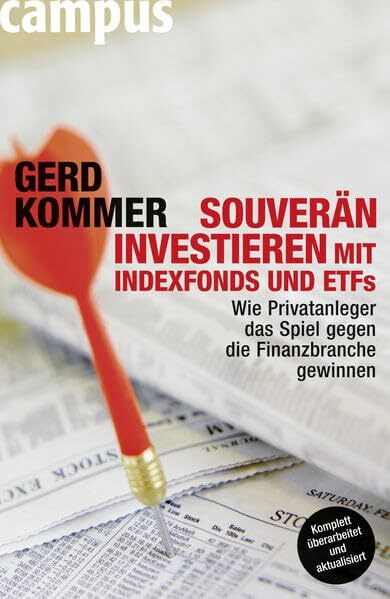 Souverän investieren mit Indexfonds und ETFs: Wie Privatanleger das Spiel gegen die Finanzbranche gewinnen