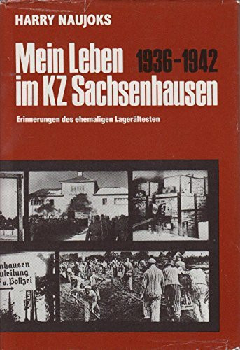 MEIN LEBEN IM KZ SACHSENHAUSEN: 1936-1942. Erinnerungen des ehemaligen Lagerältesten