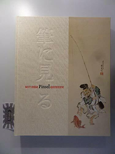 Mit dem Pinsel gesehen: japanische Zeichnung und Malerei des 17. bis 20. Jahrhunderts aus der Sammlung Gerhard Schack