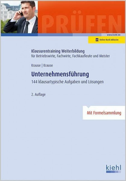 Unternehmensführung: 144 klausurtypische Aufgaben und Lösungen. (Klausurentraining Weiterbildung - für Betriebswirte, Fachwirte, Fachkaufleute und Meister)