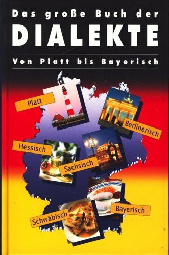 Das große Buch der Dialekte. Von Platt bis Bayerisch