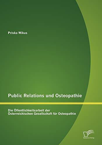 Public Relations und Osteopathie: Die Öffentlichkeitsarbeit der Österreichischen Gesellschaft für Osteopathie