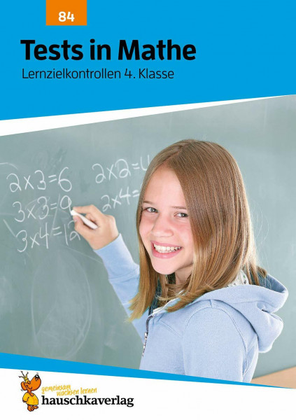 Übungsheft mit Tests in Mathe 4. Klasse: Echte Klassenarbeiten mit Punktevergabe und Lösungen - Rechnen üben für den Übertritt (Lernzielkontrollen, Band 84)