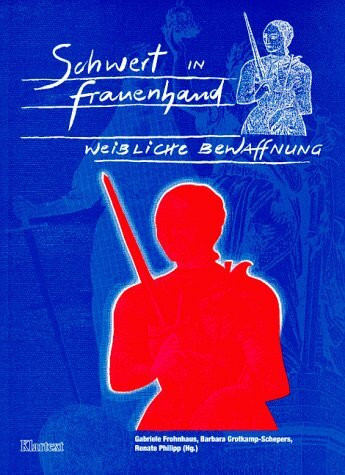 Schwert in Frauenhand: Weibliche Bewaffnung