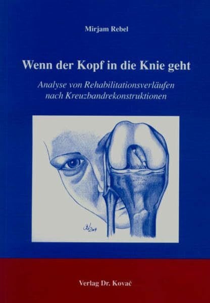Wenn der Kopf in die Knie geht: Analyse von Rehabilitationsverläufen nach Kreuzbandrekonstruktionen (Schriften zur Sportwissenschaft)
