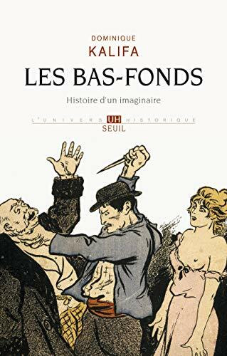 Les Bas-fonds: Histoire d'un imaginaire