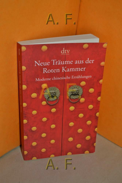 Neue Träume aus der Roten Kammer: Moderne chinesische Erzählungen (dtv Literatur)