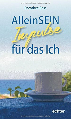 AlleinSein:: Impulse für das Ich