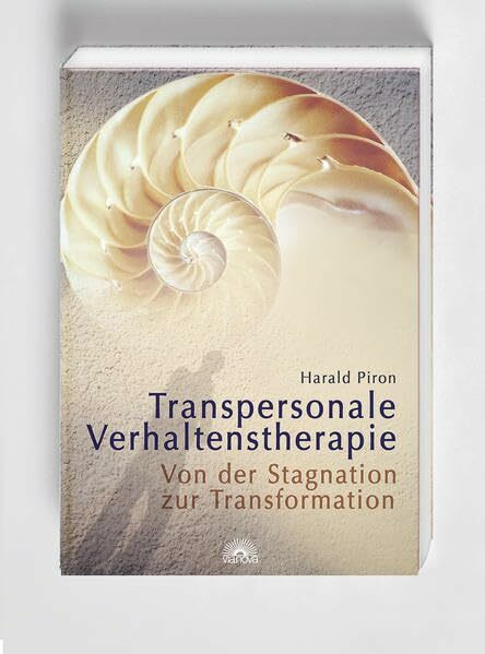 Transpersonale Verhaltenstherapie: Von der Stagnation zur Transformation