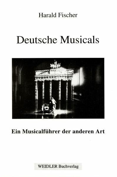 Deutsche Musicals: Musical-Uraufführungen in der Bundesrepublik Deutschland, der Schweiz und in Österreich 1945-1990 (Kleine Schriften der Gesellschaft für unterhaltende Bühnenkunst)