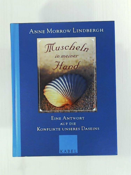 Muscheln in meiner Hand: Eine Antwort auf die Konflikte unseres Daseins