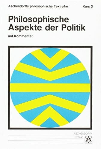 Aschendorffs philosophische Textreihe: Philosophische Aspekte der Politik