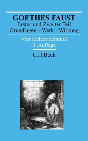 Goethes Faust Erster und Zweiter Teil: Grundlagen - Werk - Wirkung (Arbeitsbücher zur Literaturgeschichte)