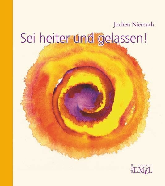 Sei heiter und gelassen!