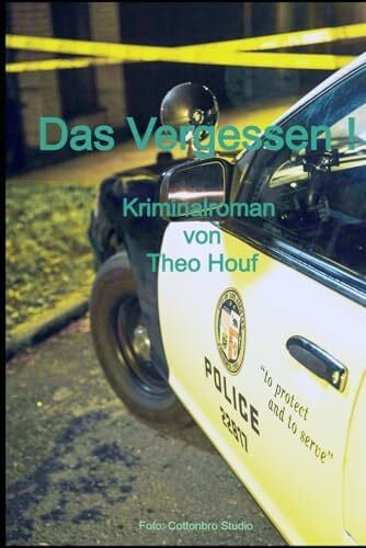 Das Vergessen: Kriminalroman von Theo Houf