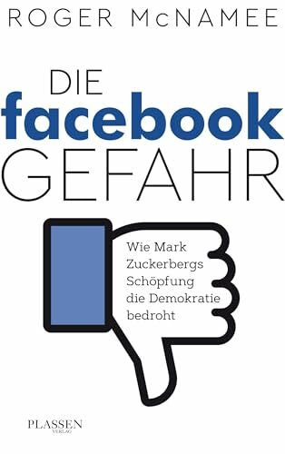 Die Facebook-Gefahr: Wie Mark Zuckerbergs Schöpfung die Demokratie bedroht Die Facebook-Gefahr: Wie Mark Zuckerbergs Schöpfung die Demokratie bedroht