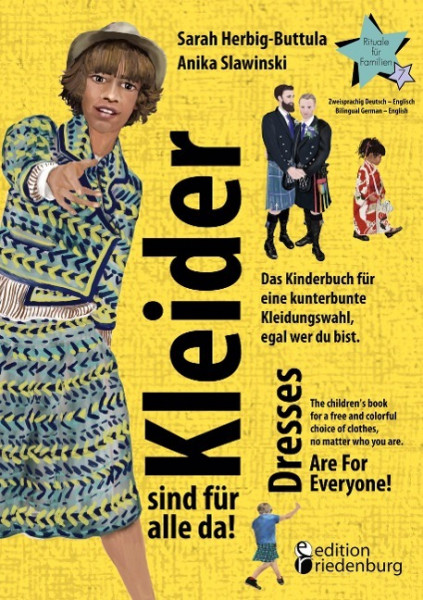 Kleider sind für alle da! Das Kinderbuch für eine kunterbunte Kleidungswahl, egal wer du bist. Dresses Are For Everyone! The children's book for a free and colorful choice of clothes, no matter who yo