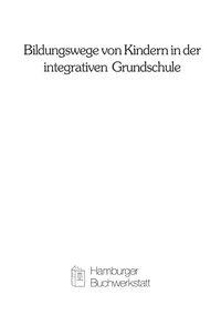 Bildungswege von Kindern in der Integrativen Grundschule