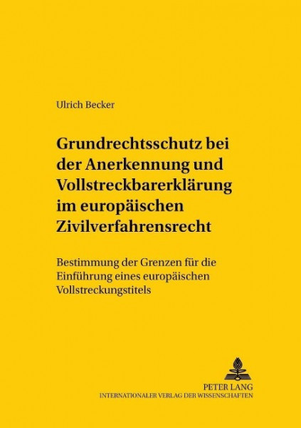 Grundrechtsschutz bei der Anerkennung und Vollstreckbarerklärung im europäischen Zivilverfahrensrech