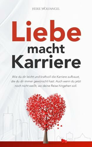 Liebe macht Karriere: inkl. Audioprogramm | Wie du dir leicht und kraftvoll die Karriere aufbaust, die du dir immer gewünscht hast. Auch wenn du jetzt noch nicht weißt, wo deine Reise hingehen soll.