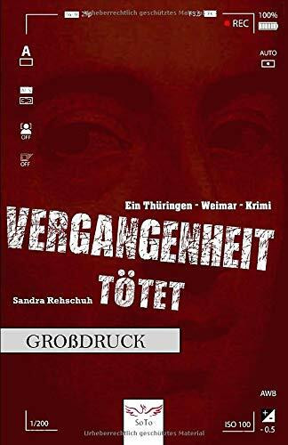 [Großdruck] Vergangenheit tötet: Ein Thüringen - Weimar - Krimi