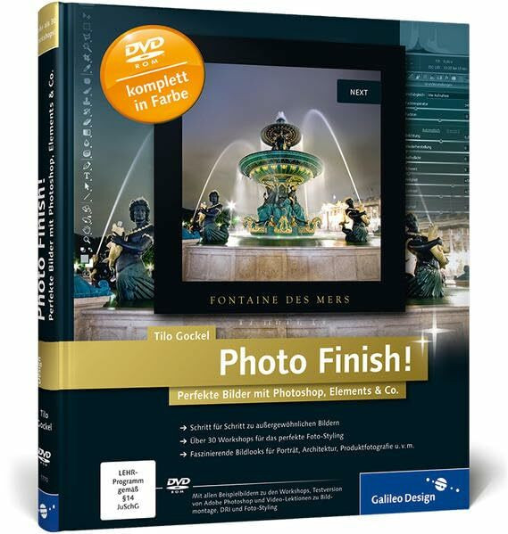 Photo Finish!: Perfekte Bilder mit Photoshop, Elements & Co. (Galileo Design)