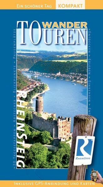 Rheinsteig WanderTOUREN/Ein schöner Tag. 20 Tagesetappen zwischen Bonn und Wiesbaden, 40 Kurztouren, Höhenprofile, Routenkarten und GPS-Daten mit Download. Update 2010 mit neuen Zuwegen.