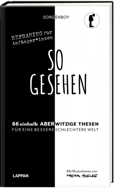 So gesehen!: 66 1/2 aberwitzige Ideen für eine bessere Welt | Anders Denken mit einem Geschenkbuch vom Sorgenboy | Illustriert von meta bene