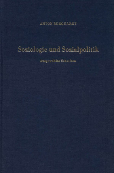 Soziologie und Sozialpolitik.: Ausgewählte Schriften. Aus Anlaß seines 70. Geburtstages hrsg. von Alois Brusatti - Friedrich Fürstenberg - Johannes Messner - Gertraude Mikl-Horke - Helmut Leuker.