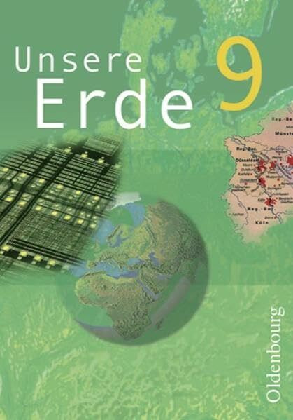 Unsere Erde - für die sechsstufige Realschule in Bayern: 9. Jahrgangsstufe