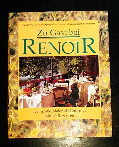 Zu Gast bei Renoir. Der grosse Maler als Gourmet. Mit 60 Rezepten