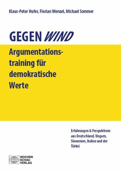 Gegenwind. Ein Argumentationstraining für demokratische Werte: Erfahrungen & Perspektiven aus Deutschland, Ungarn, Slowenien, Italien und der Türkei