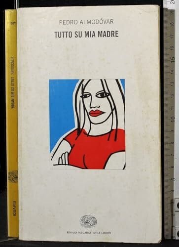 Tutto su mia madre (Einaudi. Stile libero, Band 705)