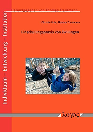 Einschulungspraxis von Zwillingen (Individuum - Entwicklung - Institution, Band 5)