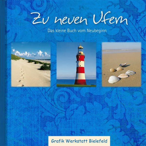 Zu neuen Ufern: Das kleine Buch vom Neubeginn