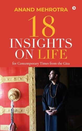 18 INSIGHTS ON LIFE: For Contemporary Times from the Gita