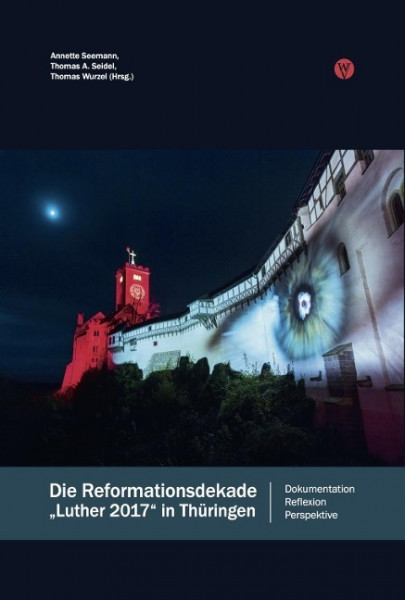 Die Reformationsdekade »Luther 2017« in Thüringen