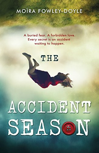 The Accident Season: A buried fear. A forbidden love. Every secret is an accident waiting to happen