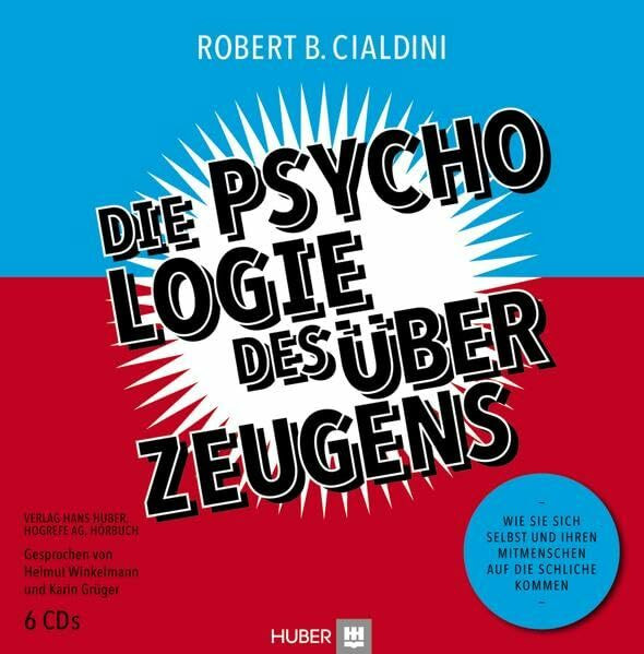 Die Psychologie des Überzeugens – Hörbuch: Wie Sie sich selbst und Ihren Mitmenschen auf die Schliche kommen