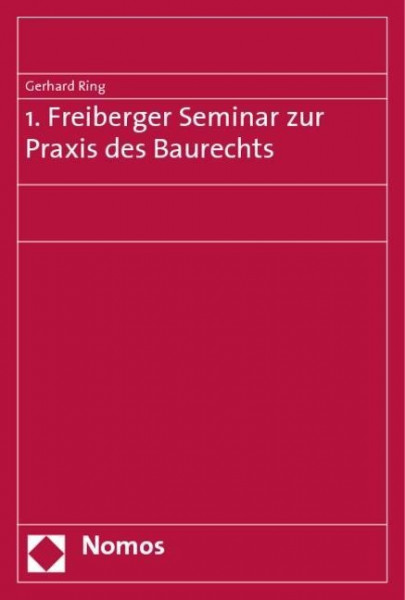 1. Freiberger Seminar zur Praxis des Baurechts