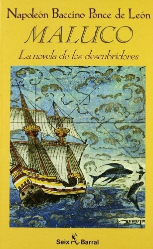 Maluco : (la novela de los descubridores) (Biblioteca Del Sur. Novelas.) Maluco : (la novela de los descubridores) (Biblioteca Del Sur. Novelas.)