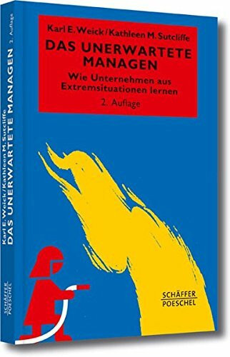 Das Unerwartete managen: Wie Unternehmen aus Extremsituationen lernen (Systemisches Management)