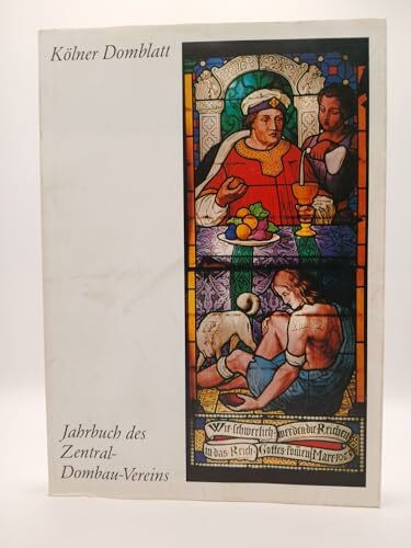 Kölner Domblatt: Jahrbuch des Zentral-Dombauvereins