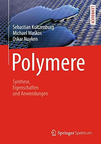 Polymere: Synthese, Eigenschaften und Anwendungen: Mit e. Vorw. v. Rolf Mülhaupt