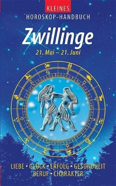 Kleines Horoskop-Handbuch. Liebe, Glück, Erfolg, Gesundheit, Beruf, Charakter / Zwillinge