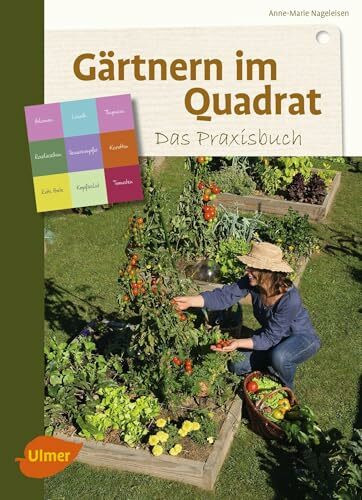 Gärtnern im Quadrat - Das Praxisbuch: Praktisch und erfolgreich gärtnern im Quadrat